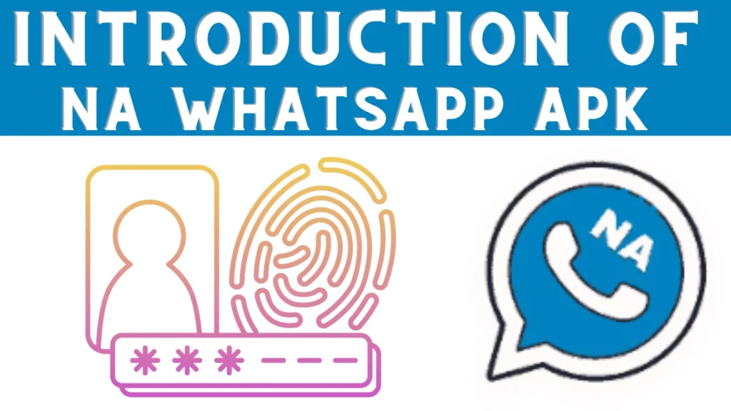 Introduction of NA WhatsApp Apk            